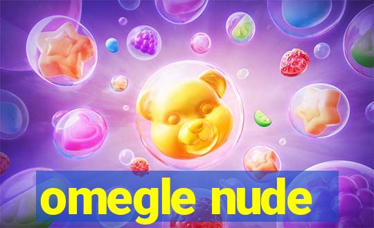 omegle nude